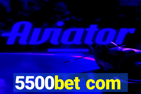 5500bet com